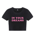 "In Your Dreams" Letter Printed Short Sleeve