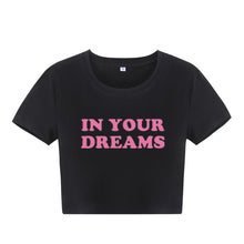 Load image into Gallery viewer, "In Your Dreams" Letter Printed Short Sleeve
